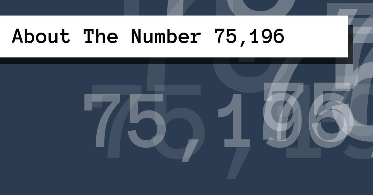 About The Number 75,196