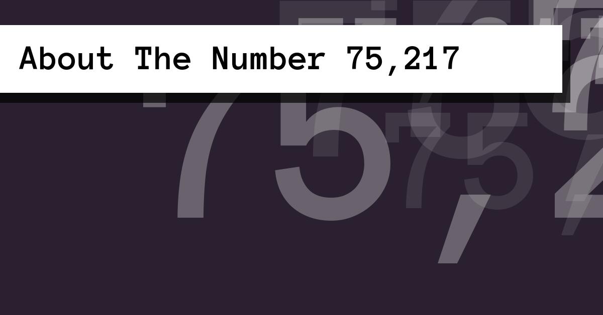 About The Number 75,217