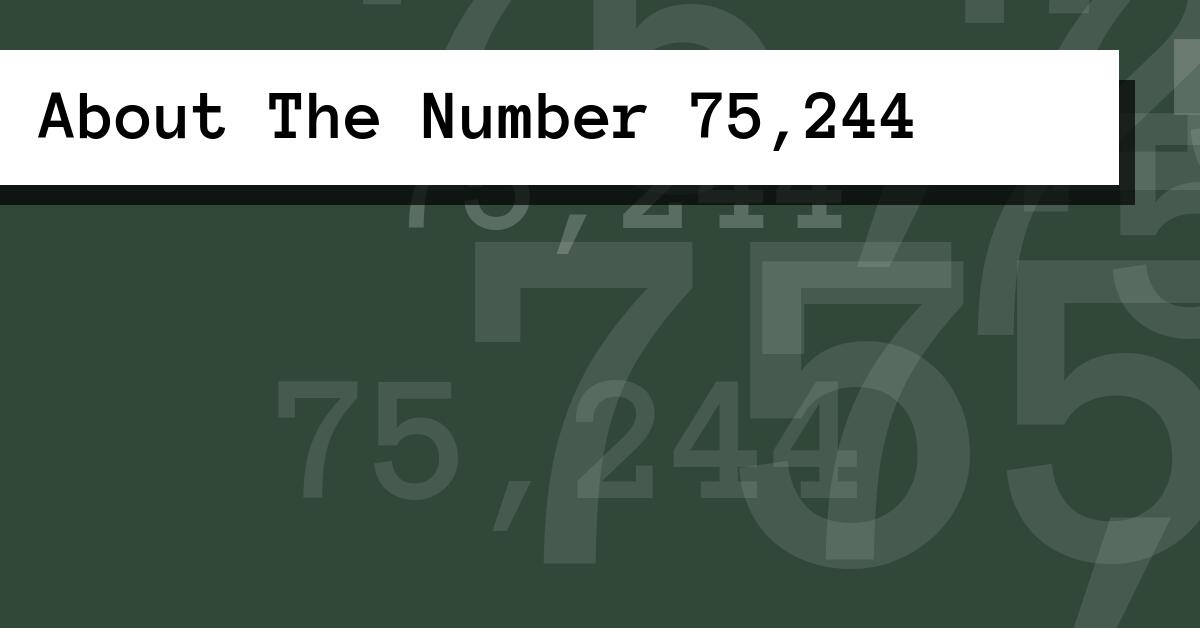 About The Number 75,244