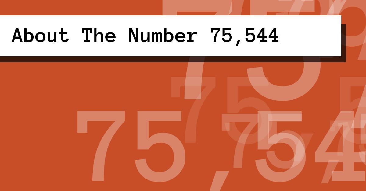 About The Number 75,544