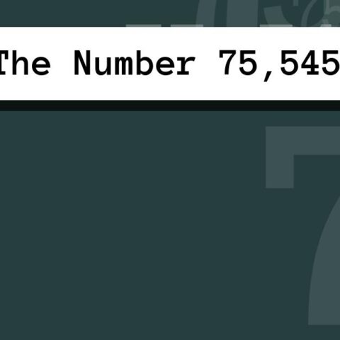 About The Number 75,545