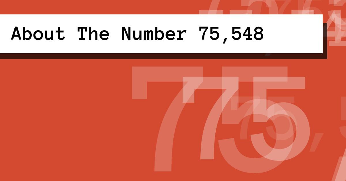 About The Number 75,548