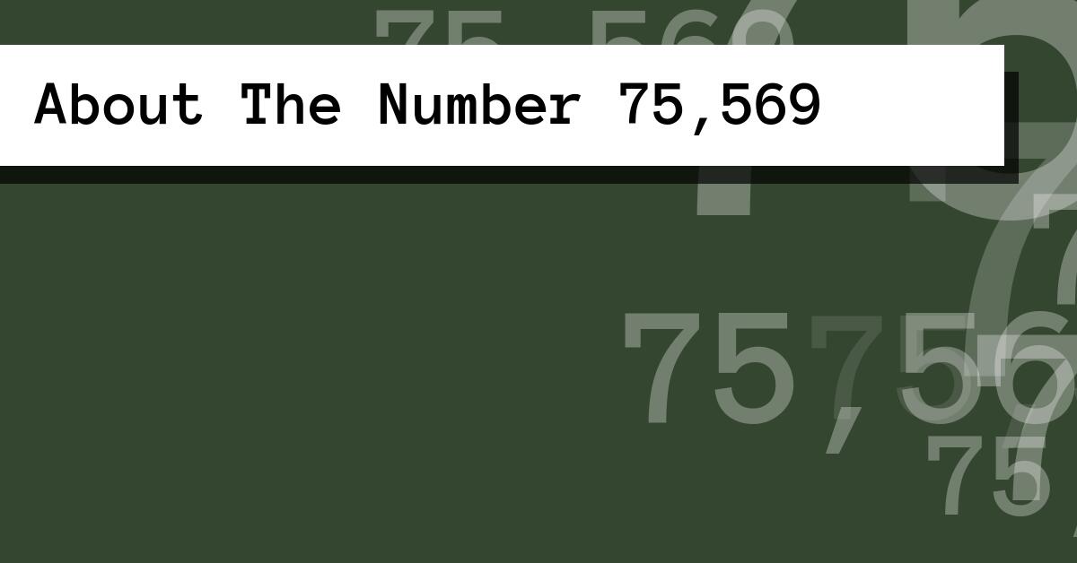 About The Number 75,569
