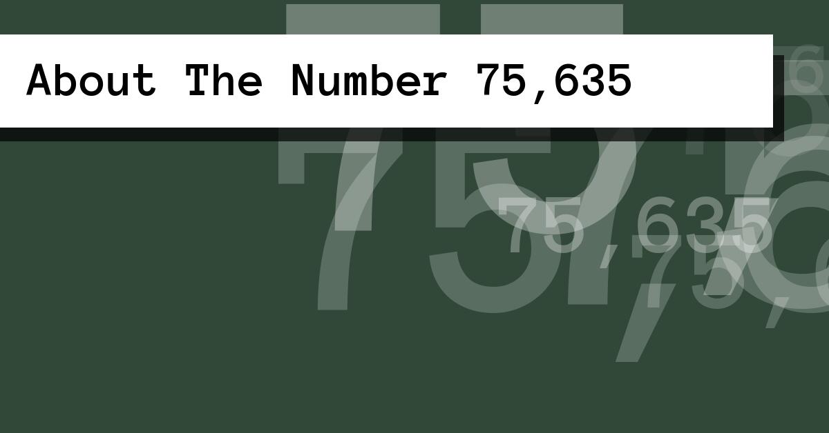 About The Number 75,635