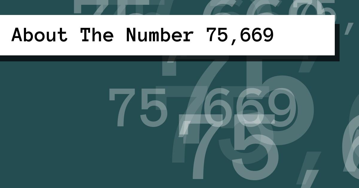 About The Number 75,669