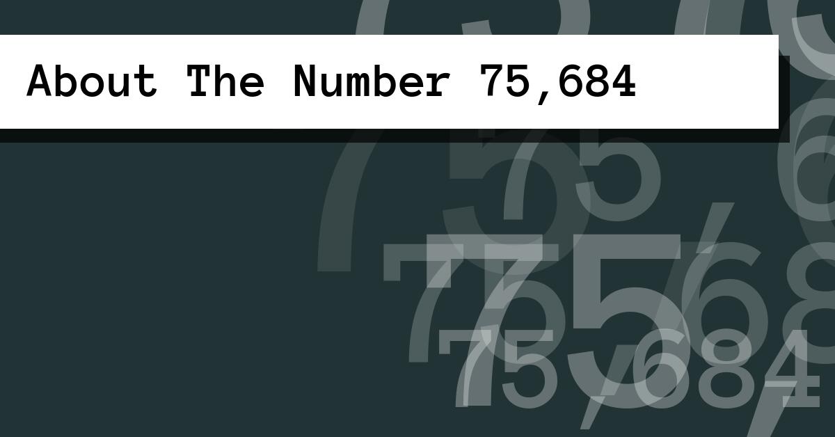 About The Number 75,684