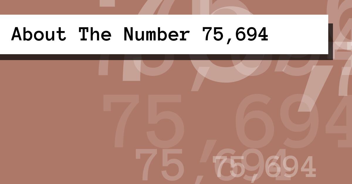About The Number 75,694