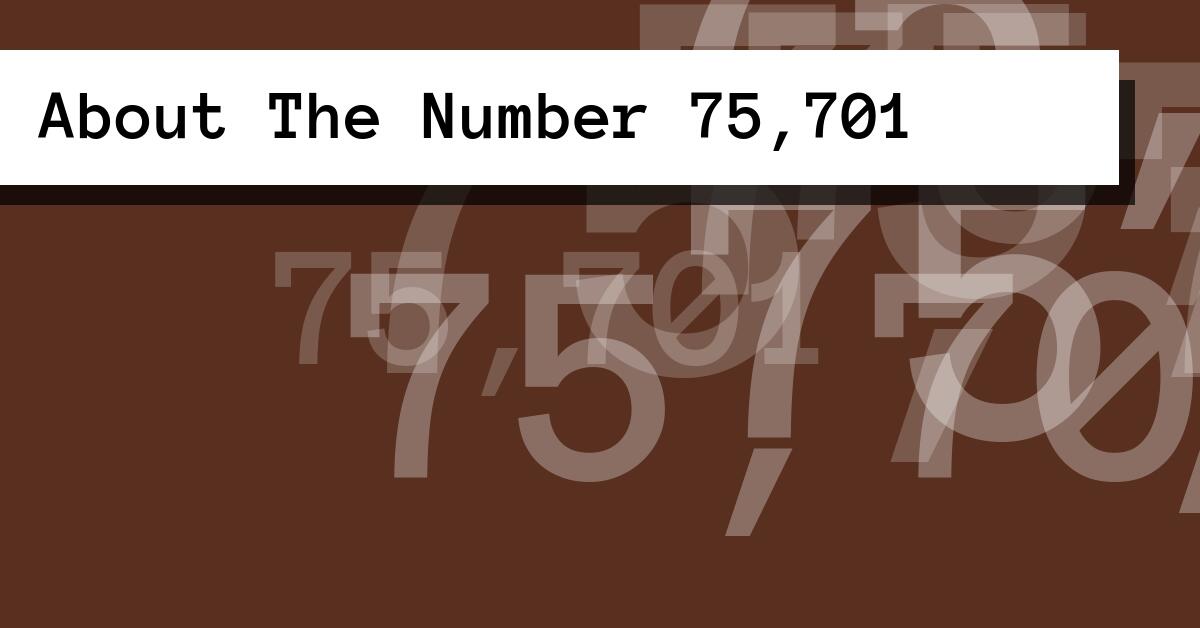 About The Number 75,701
