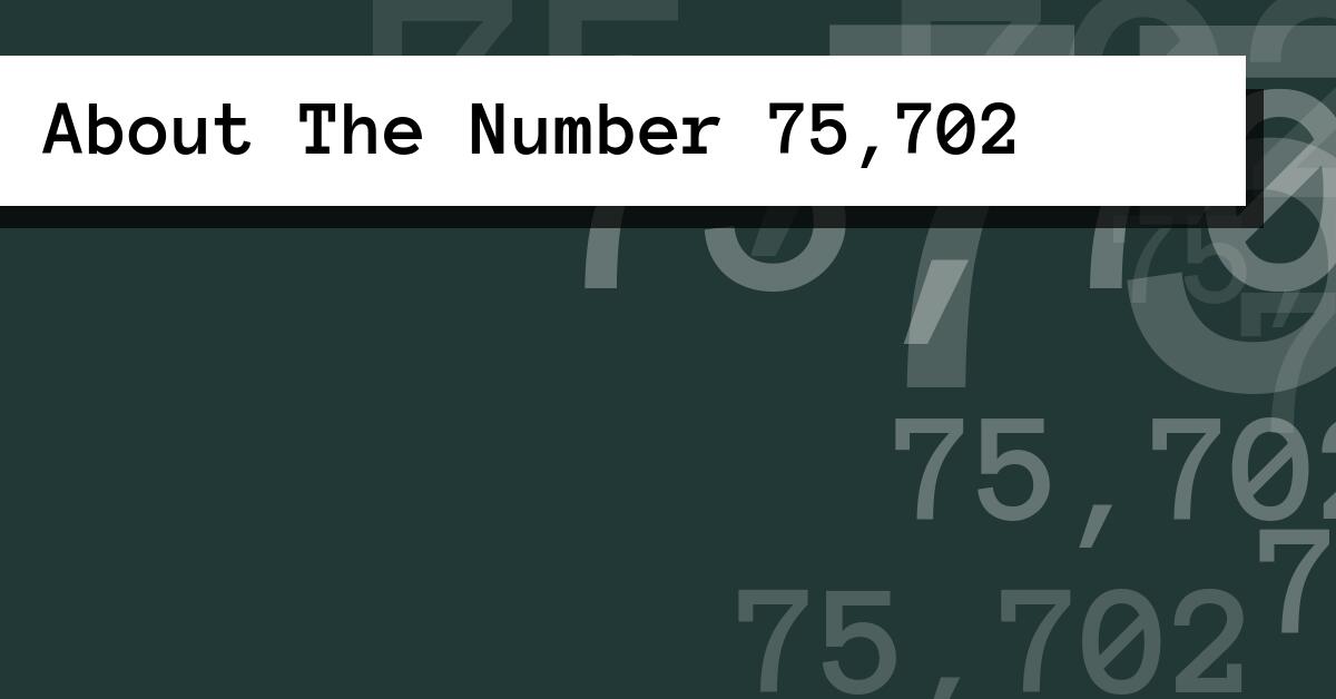 About The Number 75,702
