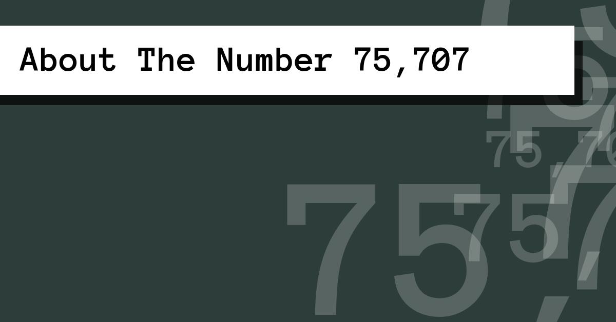About The Number 75,707