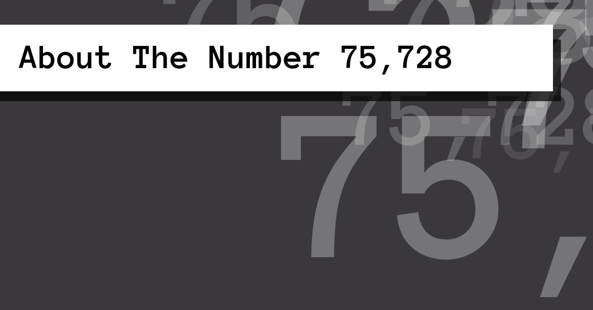 About The Number 75,728