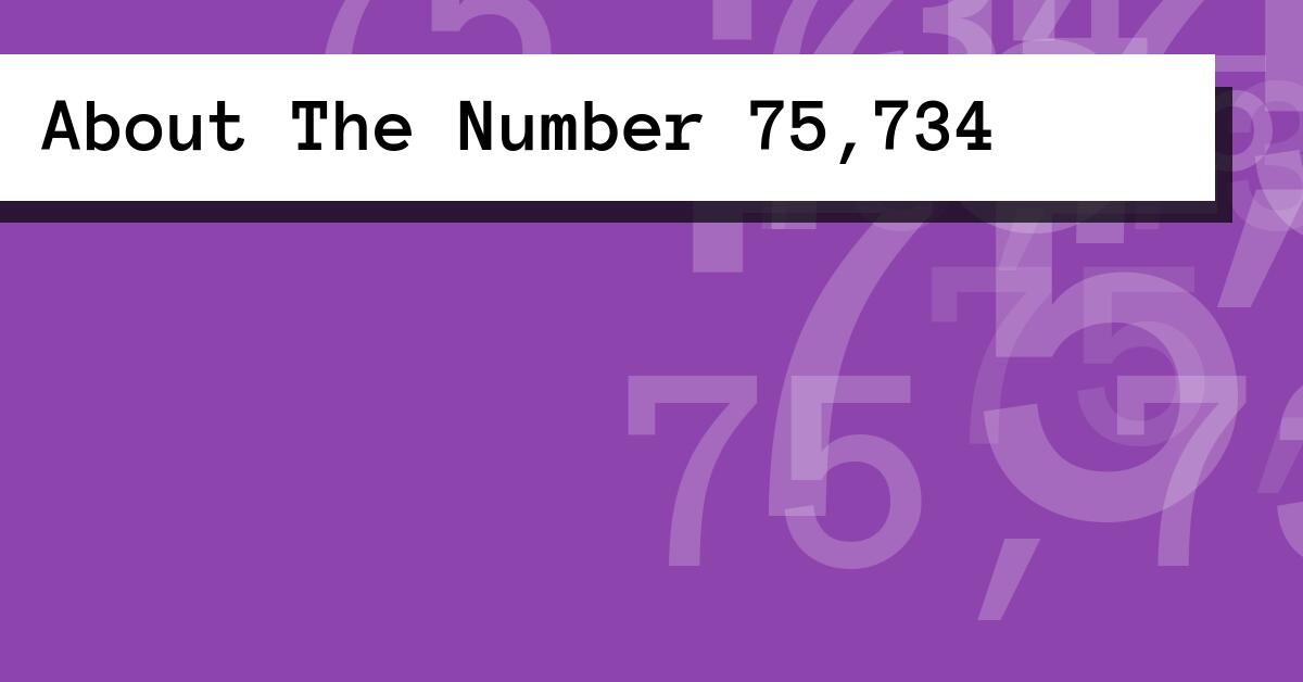 About The Number 75,734