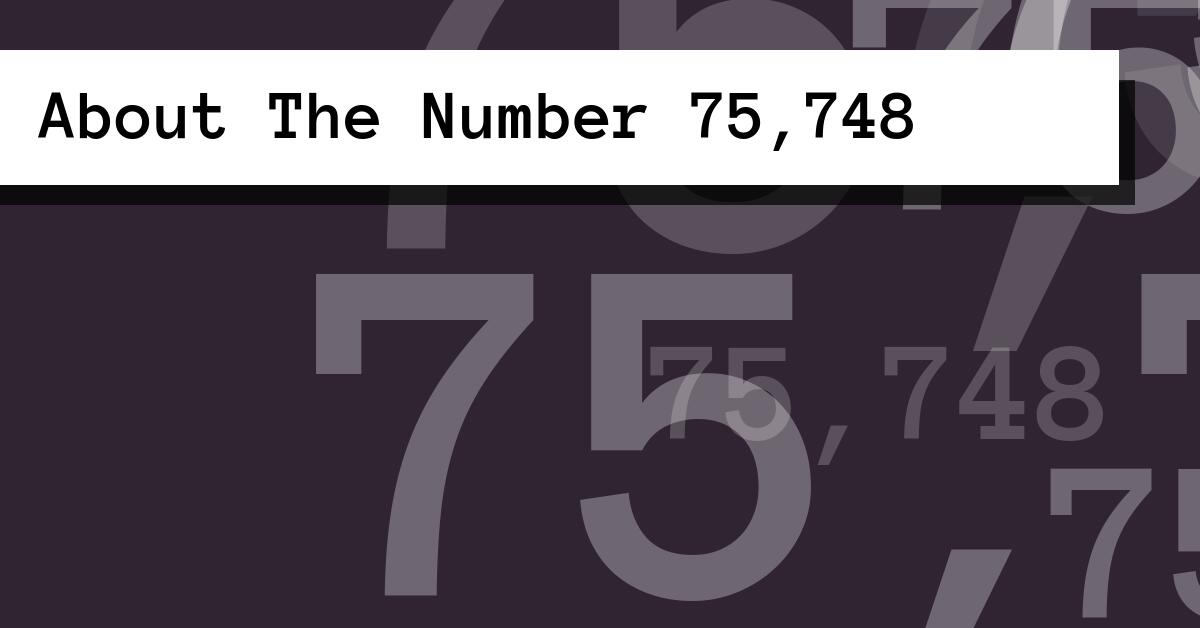 About The Number 75,748