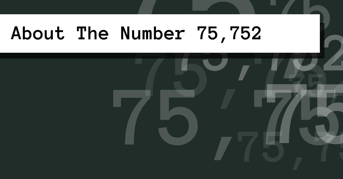 About The Number 75,752
