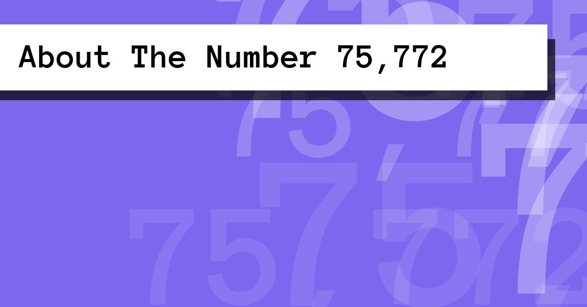 About The Number 75,772