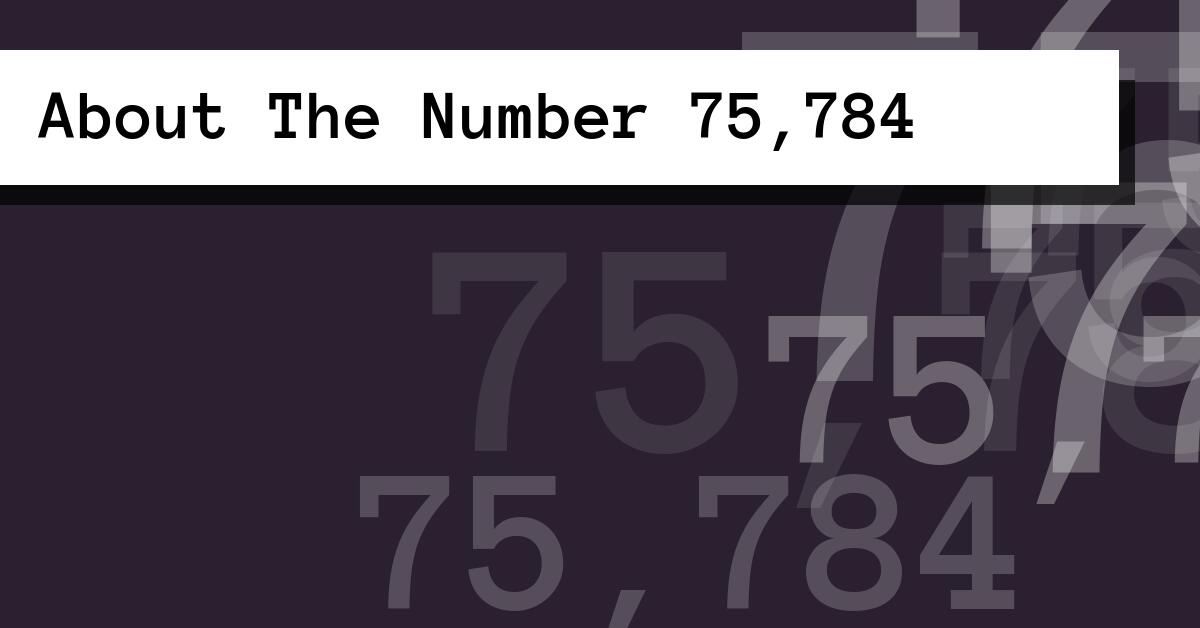 About The Number 75,784