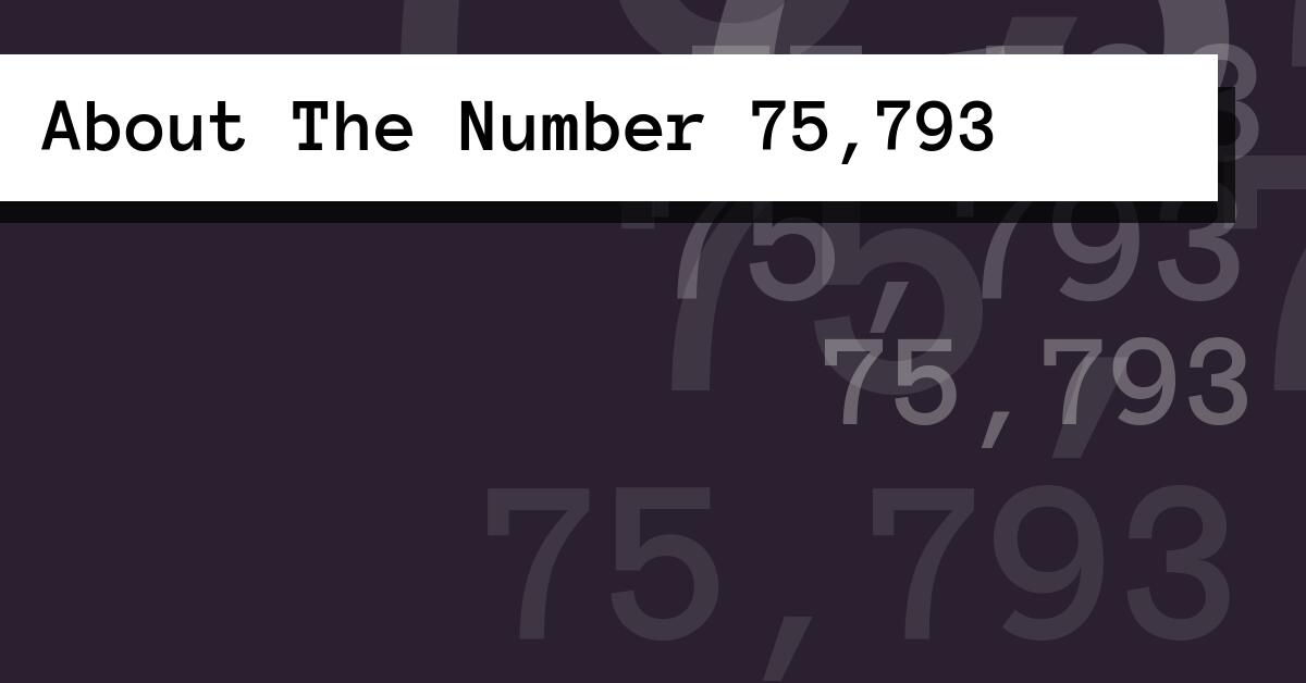 About The Number 75,793