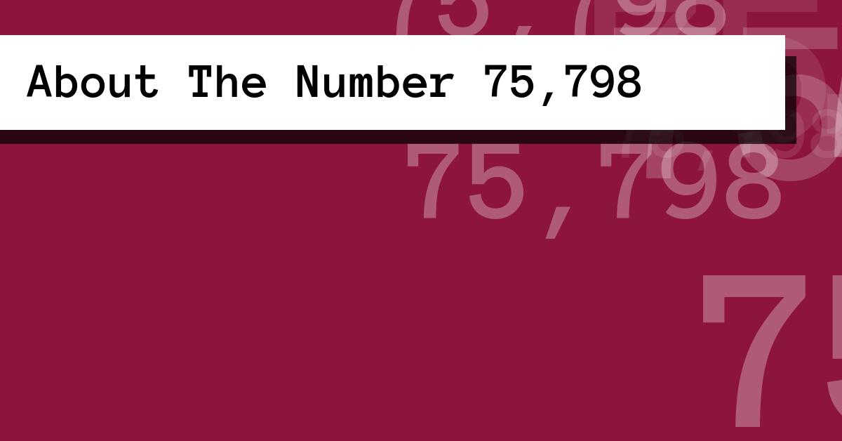 About The Number 75,798