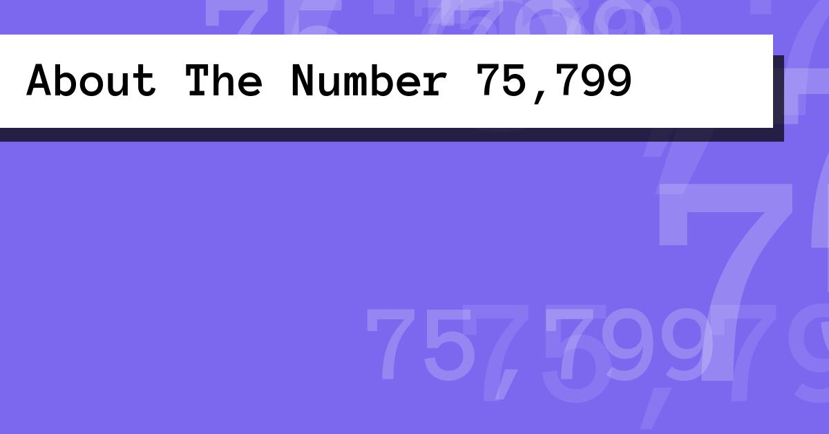 About The Number 75,799