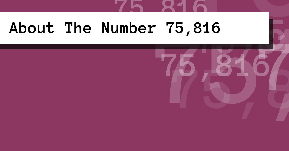 About The Number 75,816