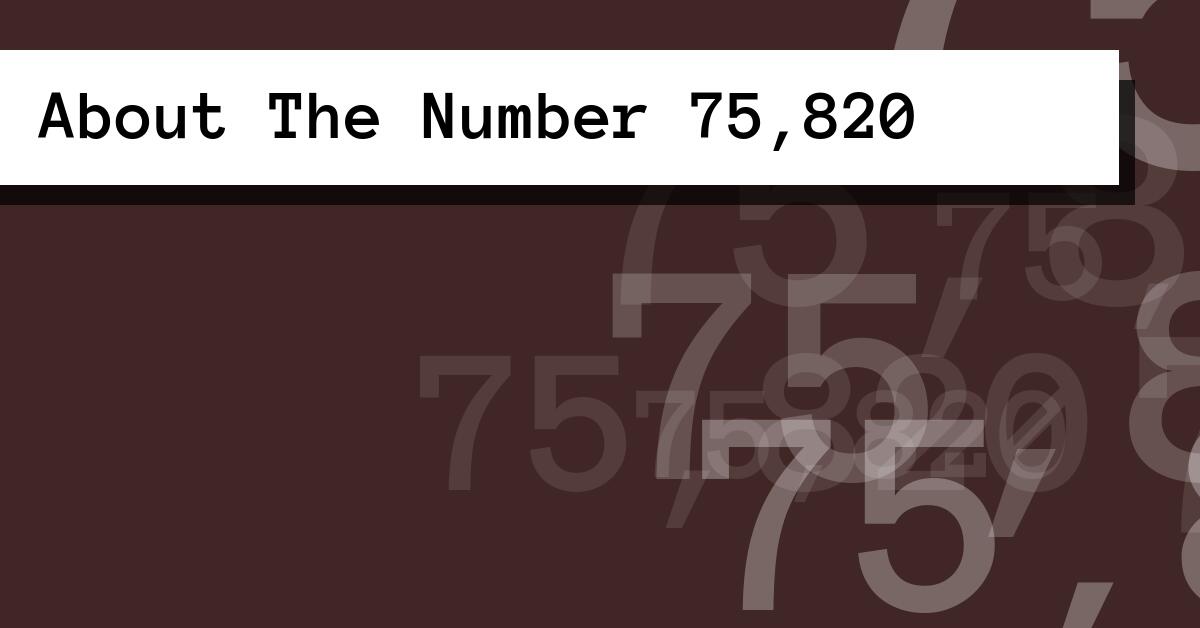 About The Number 75,820