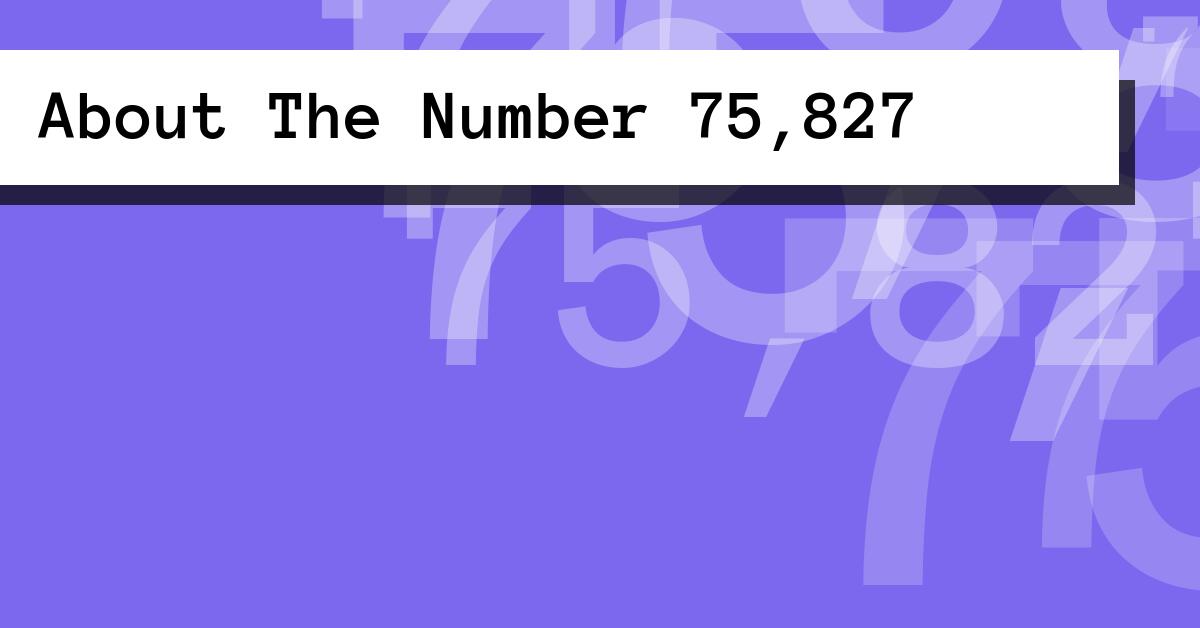 About The Number 75,827