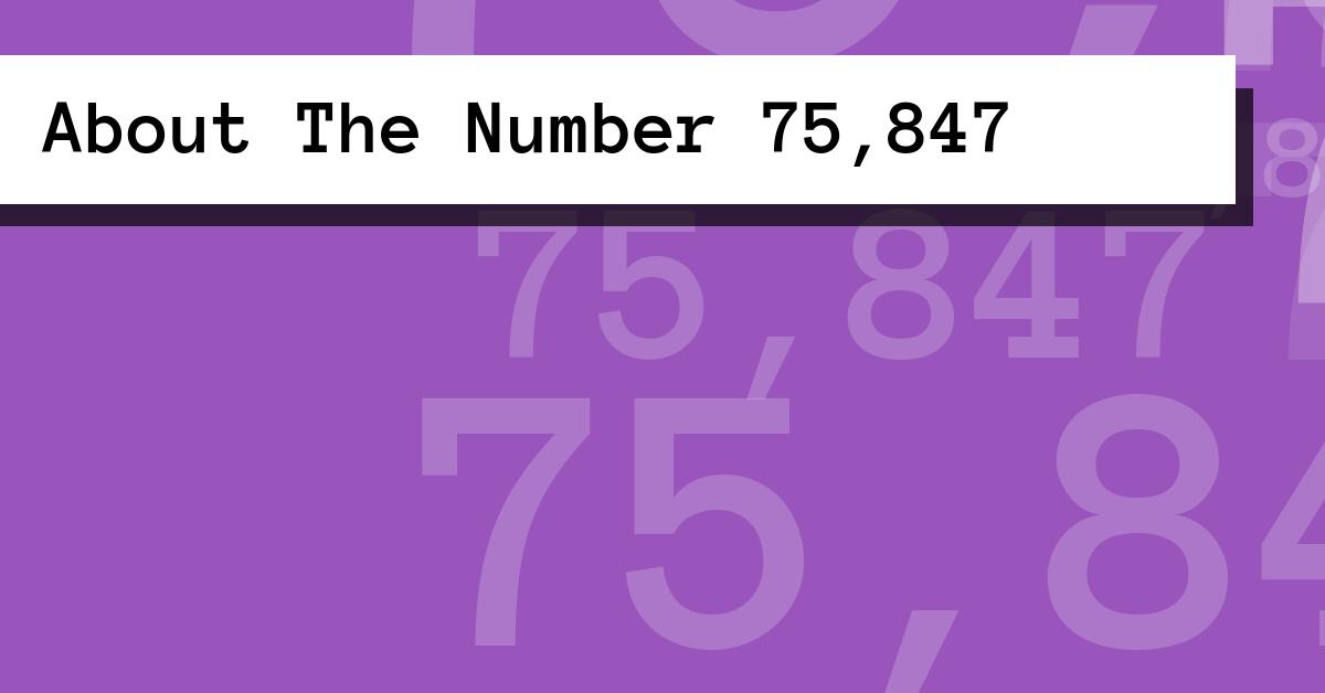 About The Number 75,847