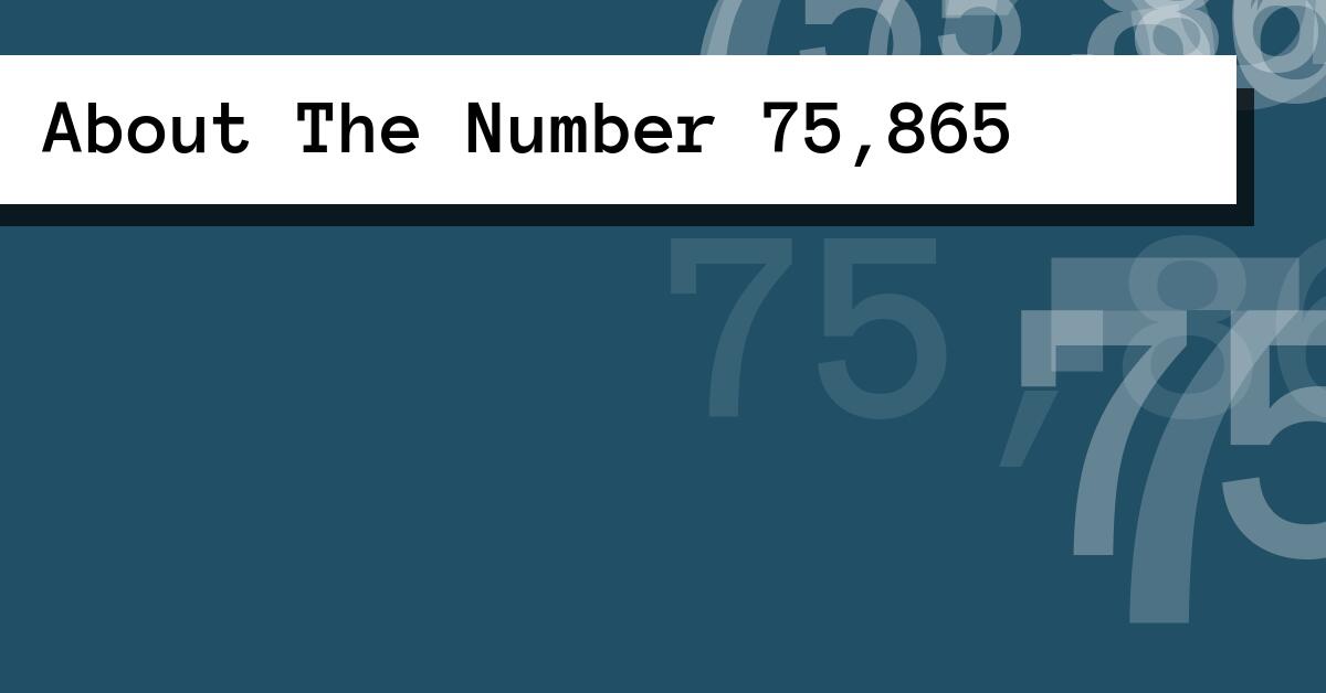 About The Number 75,865
