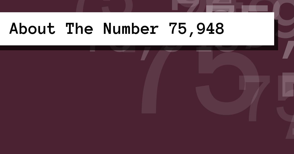 About The Number 75,948