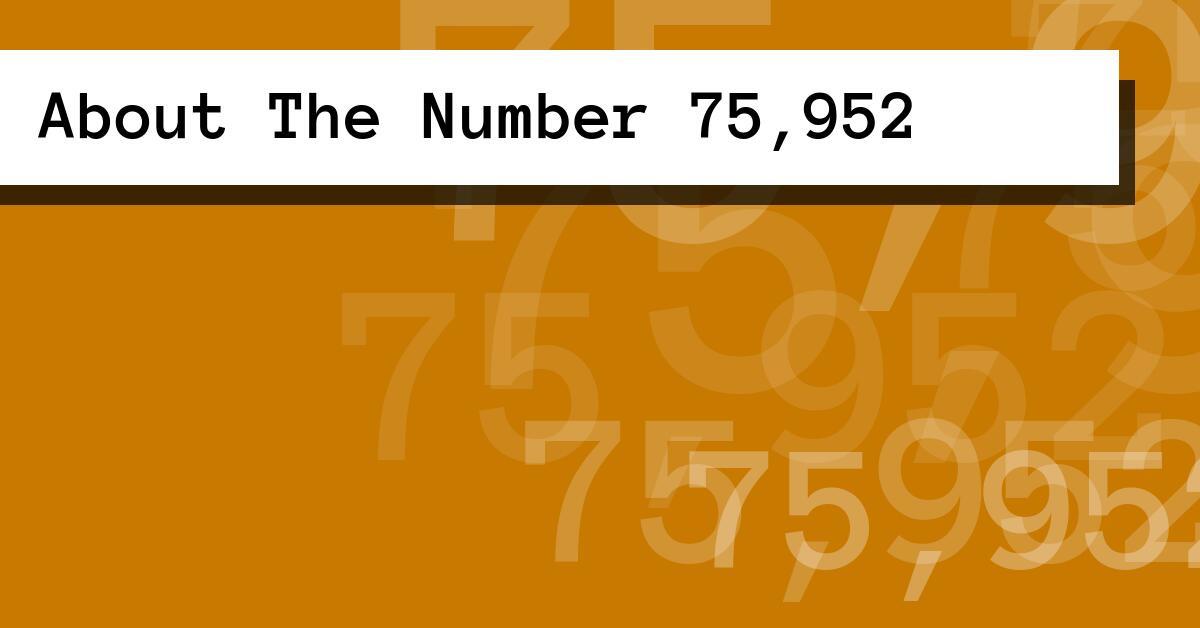 About The Number 75,952