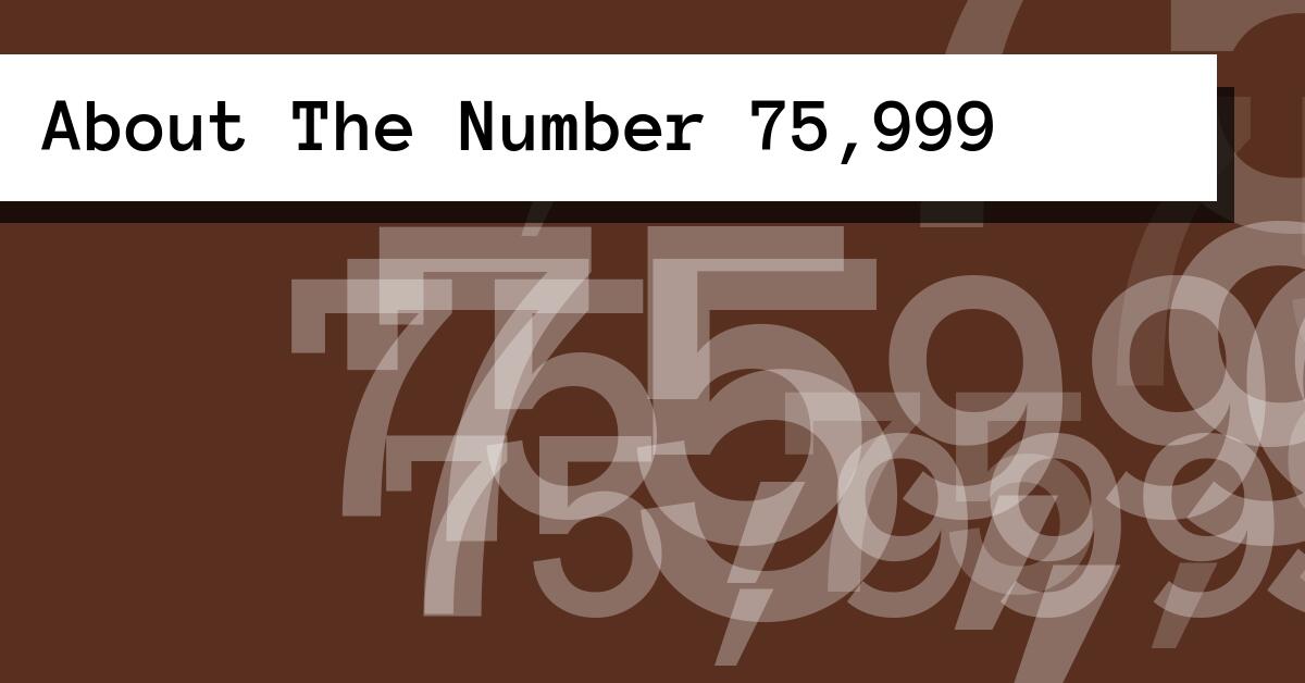 About The Number 75,999