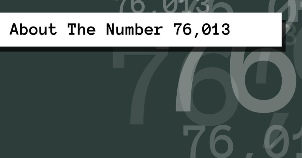 About The Number 76,013
