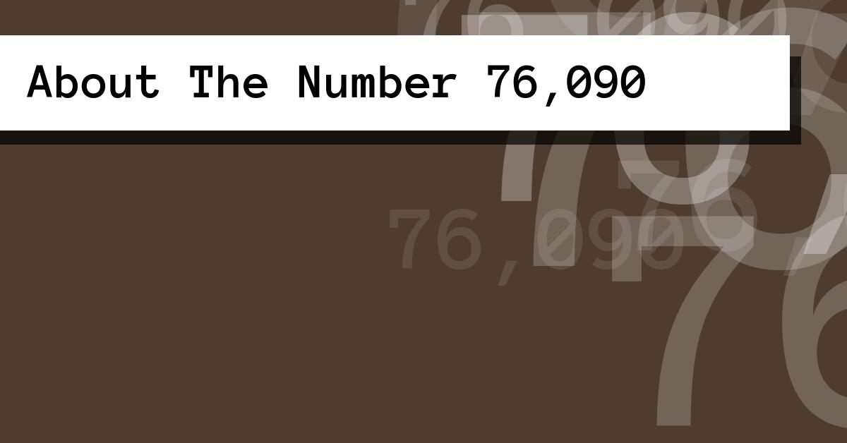 About The Number 76,090