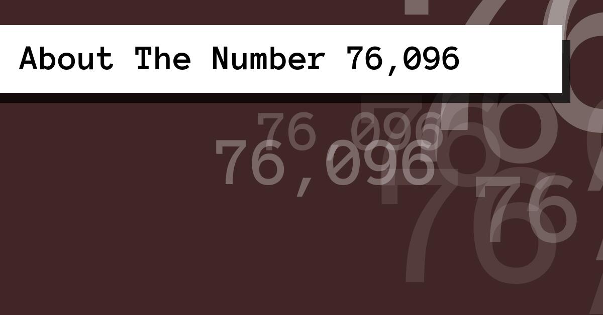 About The Number 76,096