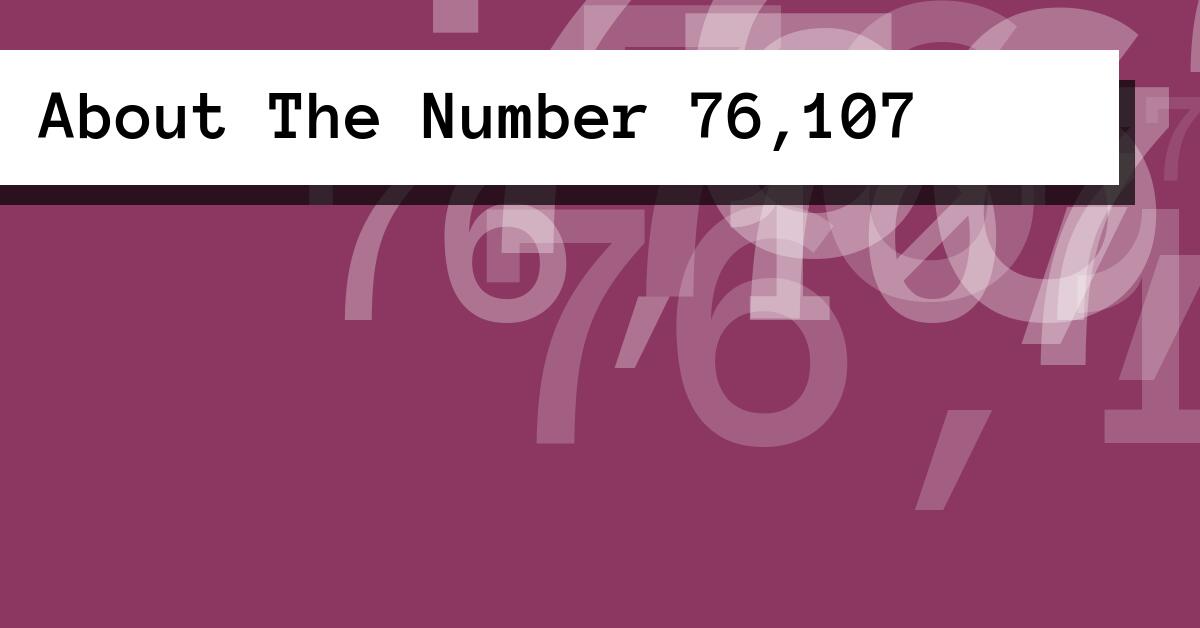About The Number 76,107