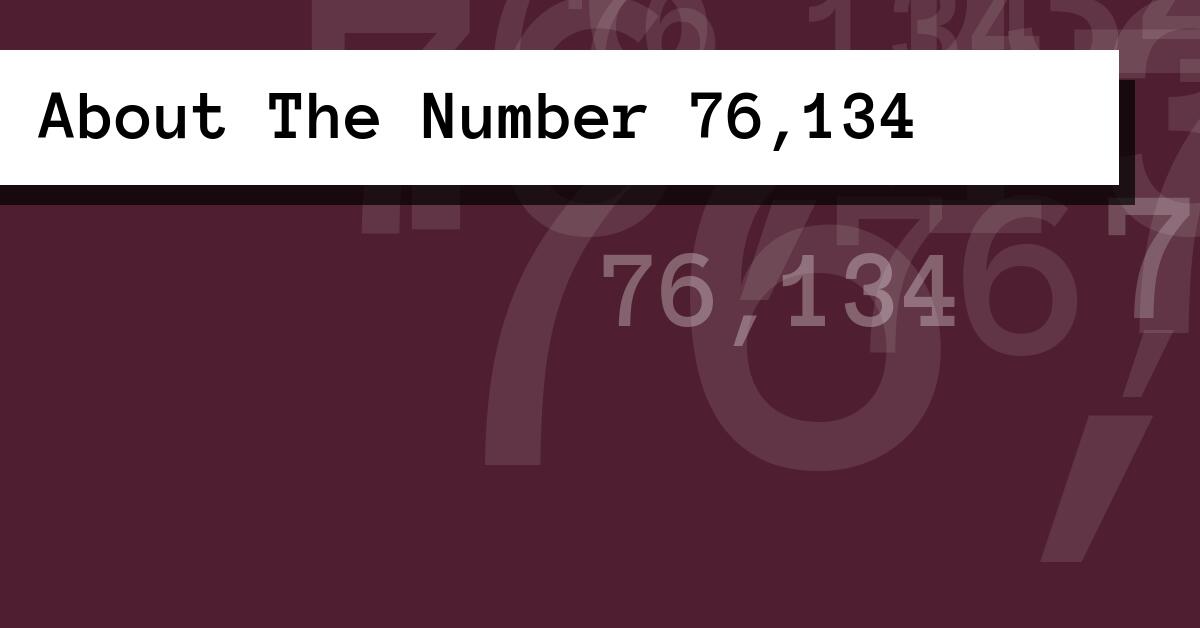 About The Number 76,134