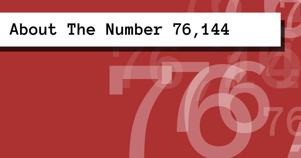 About The Number 76,144