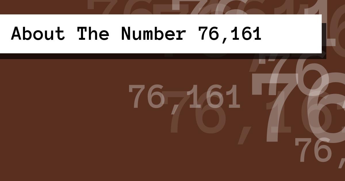 About The Number 76,161