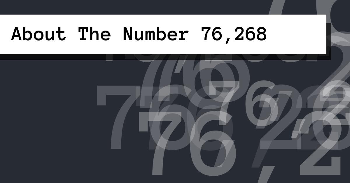 About The Number 76,268