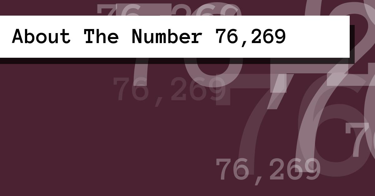 About The Number 76,269