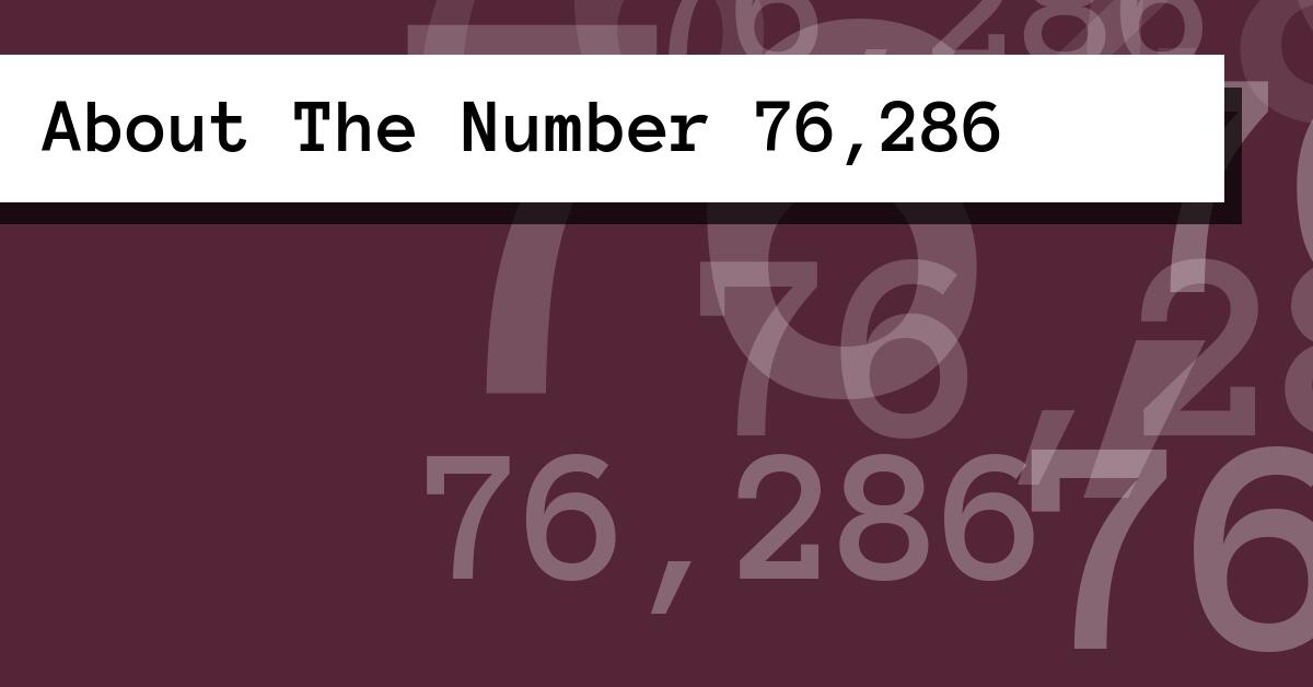 About The Number 76,286