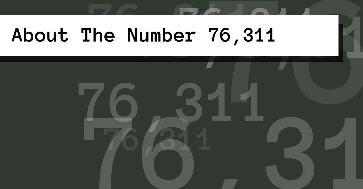 About The Number 76,311