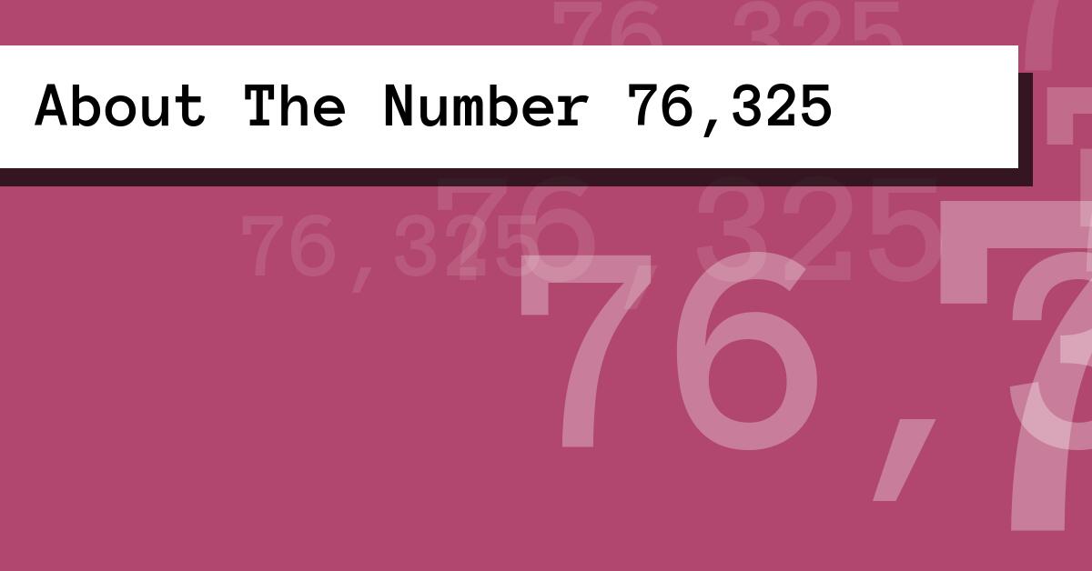 About The Number 76,325