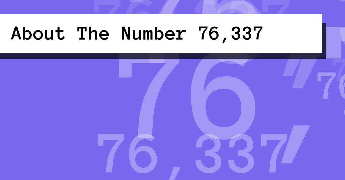 About The Number 76,337