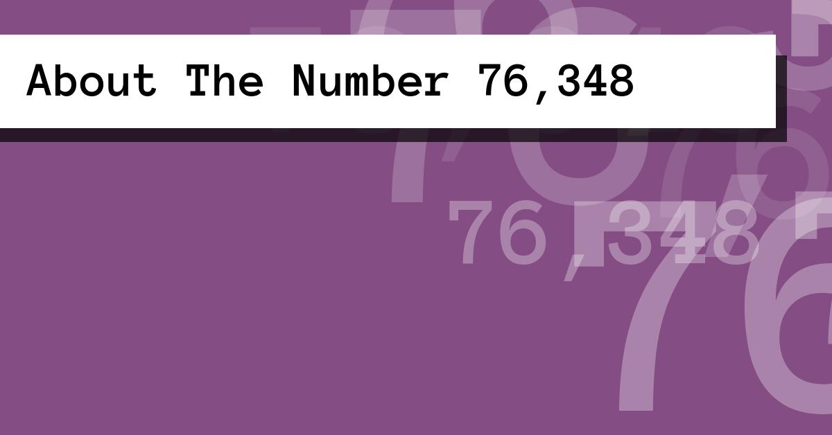 About The Number 76,348