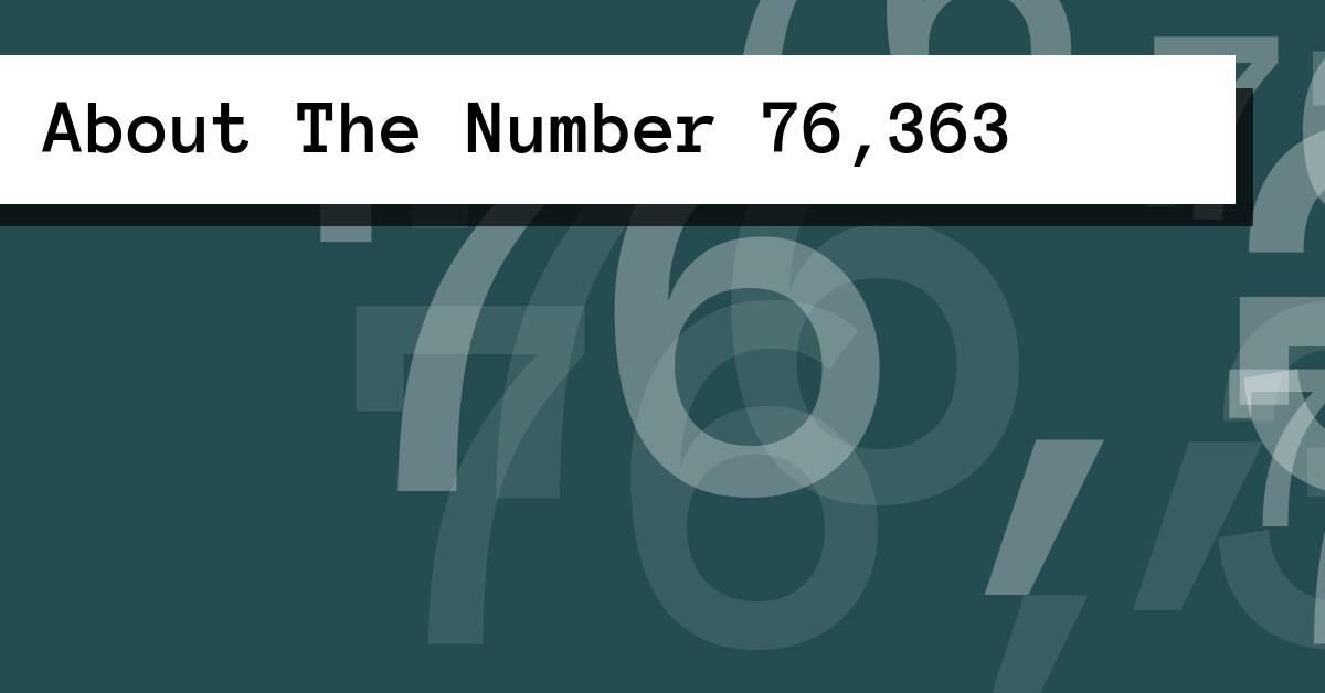 About The Number 76,363