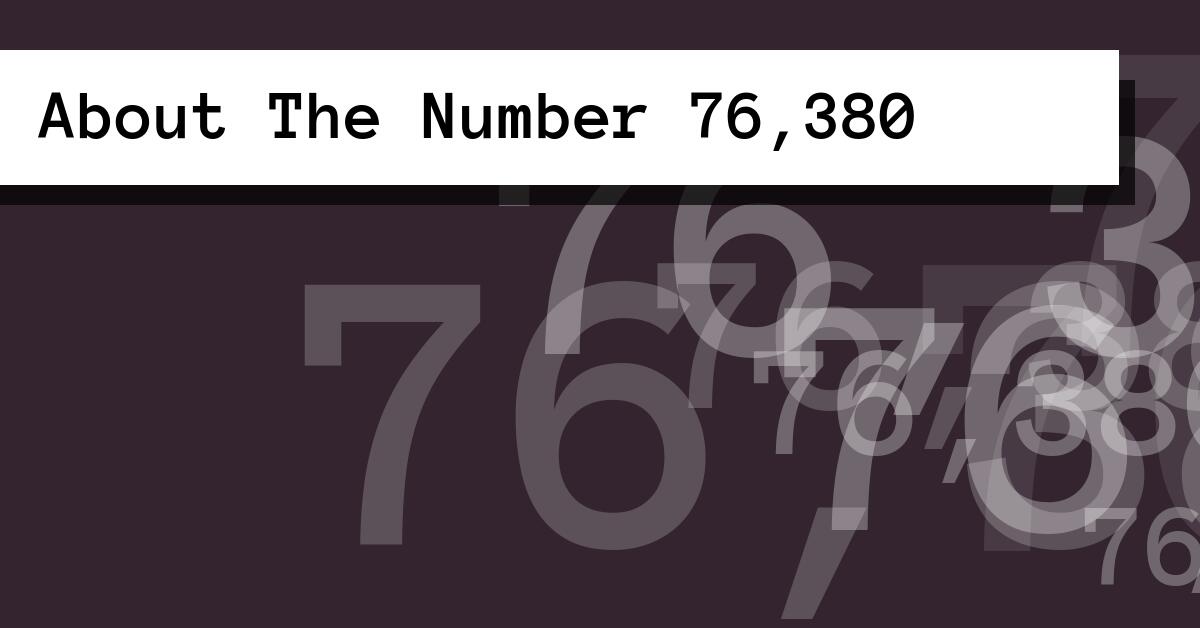 About The Number 76,380