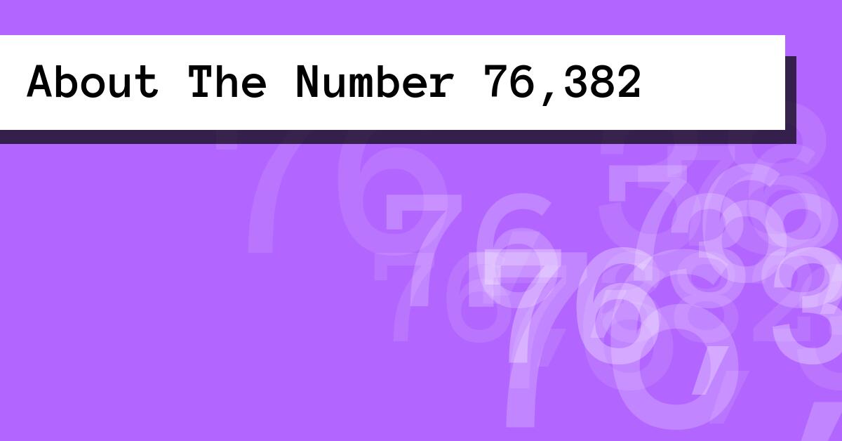 About The Number 76,382