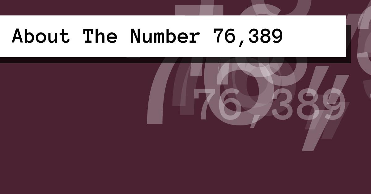About The Number 76,389