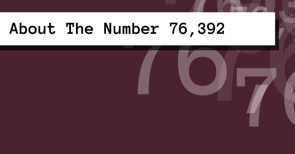 About The Number 76,392